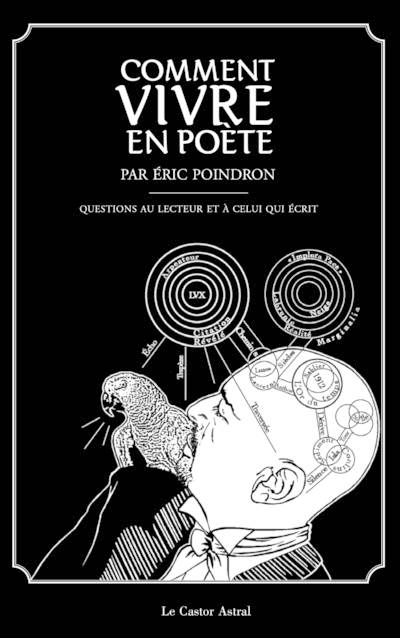 Livres Littérature et Essais littéraires Poésie Comment vivre en poète Éric Poindron