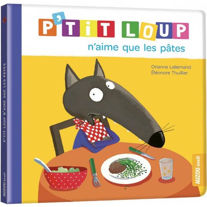 Livres Jeunesse Les tout-petits Albums P'tit Loup n'aime que les pâtes Orianne Lallemand