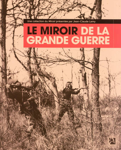 Livres Histoire et Géographie Histoire Histoire générale "Le Miroir" de la Grande guerre, une collection du "Miroir" présentée par Jean-Claude Lamy Jean-Claude Lamy