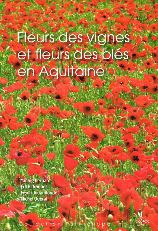 Livres Dictionnaires et méthodes de langues Dictionnaires et encyclopédies Fleurs des vignes et fleurs des blés en Aquitaine Yannig Bernard, Erick Dronnet, Frank Jouandoudet, Michel Quéral