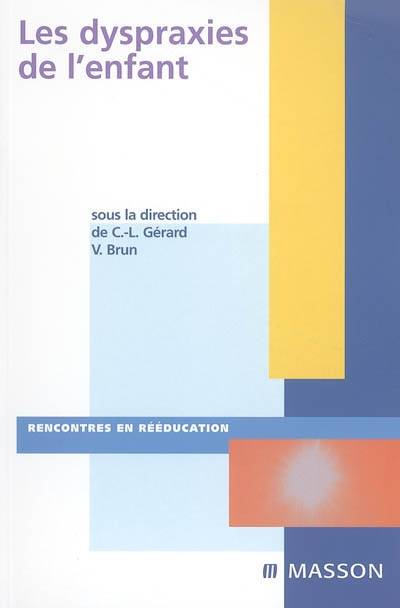 Livres Santé et Médecine Médecine Généralités Les Dyspraxies de l'enfant, SIMON 2005 Vincent Brun, Christophe-Loïc Gérard