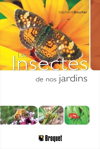 Les insectes de nos jardins Boucher, Stéphanie