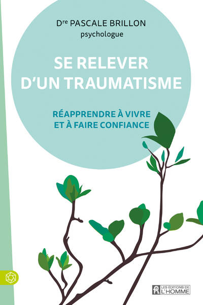 Livres Sciences Humaines et Sociales Psychologie et psychanalyse Se relever d'un traumatisme Pascale Brillon