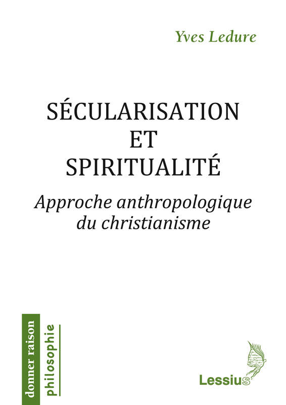 Livres Spiritualités, Esotérisme et Religions Religions Christianisme Sécularisation et spiritualité Yves Ledure