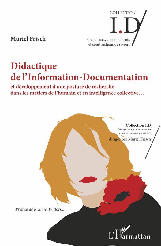 Didactique de l'Information - Documentation, et développement d'une posture de recherche dans les métiers de l'humain et en intelligence collective Muriel Frisch