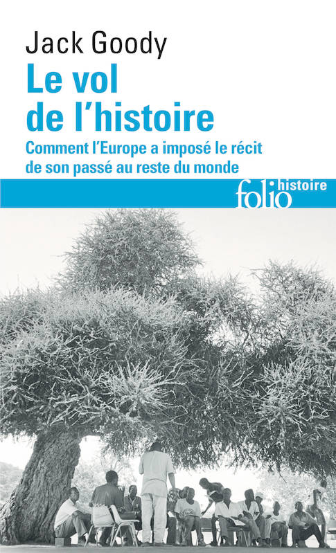 Le vol de l'Histoire, Comment l'Europe a imposé le récit de son passé au reste du monde