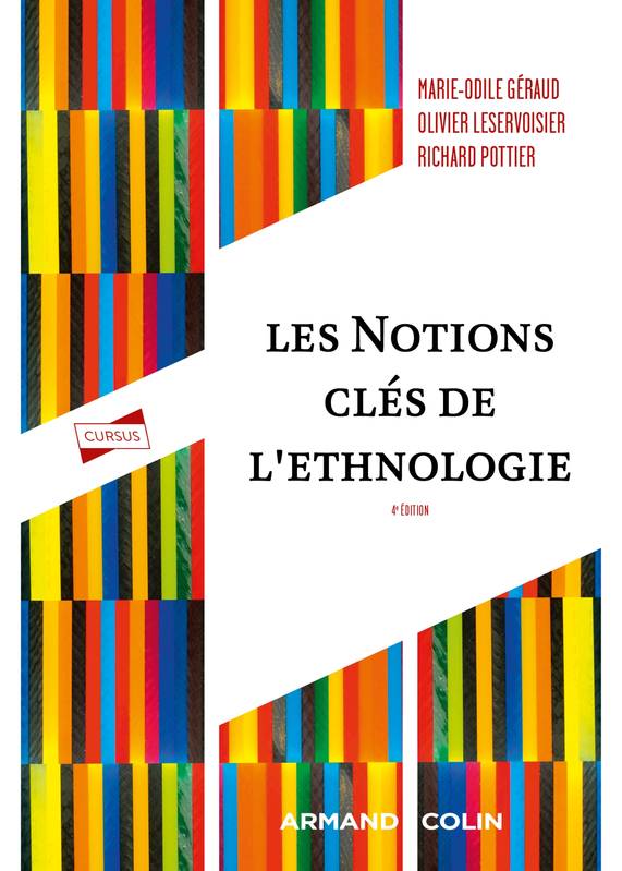 Livres Sciences Humaines et Sociales Sciences sociales Les notions clés de l'ethnologie - 4e éd., Analyses et textes Richard Pottier, Marie-Odile Géraud, Olivier Leservoisier