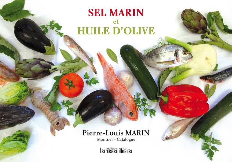 Sel marin et huile d'olive, 50 recettes d'été faciles de Pierre-Louis Marin,...