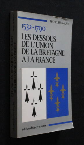 1532-1790, les dessous de l'Union de la Bretagne à la France