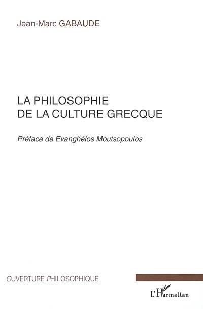 Raison et liberté, LA PHILOSOPHIE DE LA CULTURE GRECQUE