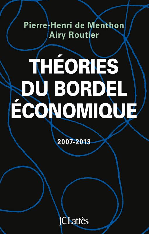 Livres Économie-Droit-Gestion Sciences Economiques Théories du bordel économique, 2007-2013 Airy Routier