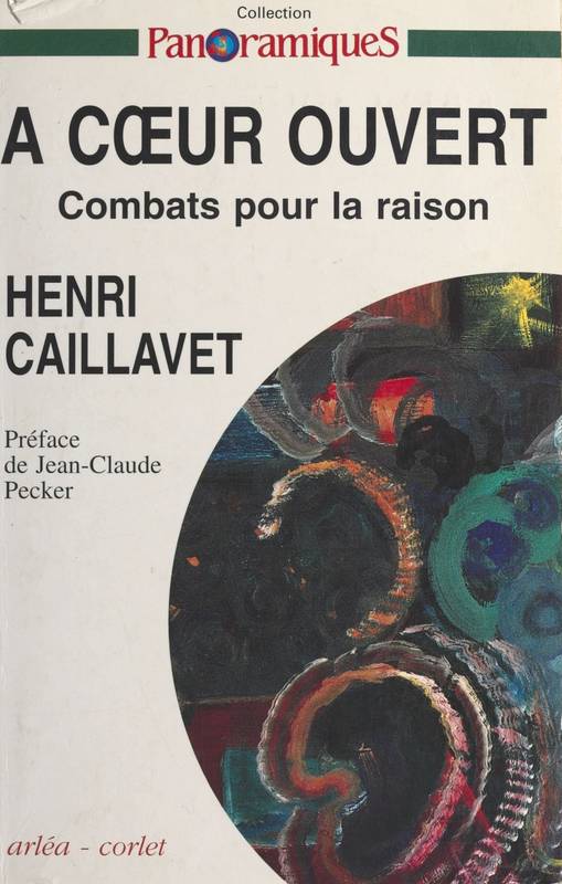 À cœur ouvert : Combats pour la raison Henri Caillavet