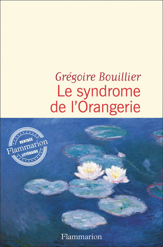 Livres Littérature et Essais littéraires Romans contemporains Francophones Le syndrome de l'Orangerie Grégoire Bouillier
