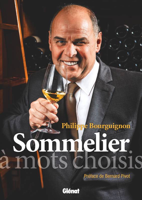 Philippe Bourguignon sommelier, À mots choisis