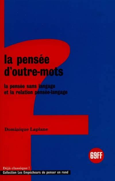 La Pensée d'outre mots, La pensée sans langage et la relation pensée-langage