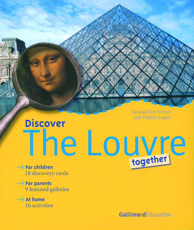 Livres Sciences Humaines et Sociales Actualités Discover The Louvre together, for children, 18 discovery cards, for parents, 9 featured galleries, at home, 16 activities Seonaid McArthur, Valérie Lagier