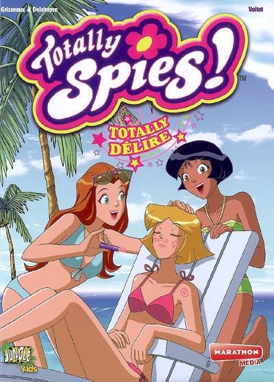 Totally spies !, 7, TOTALLY SPIES T7 Totally délire