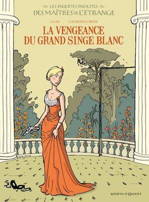 Les Enquêtes insolites des maîtres de l'étrange - Tome 02, La vengeance du grand singe blanc Laurence Croix, Li-An