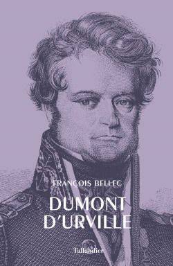 Livres Histoire et Géographie Histoire Histoire générale DUMONT D'URVILLE François Bellec