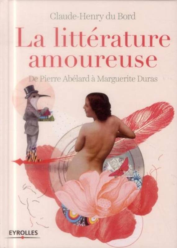 La littérature amoureuse, De Pierre Abélard à Marguerite Duras.