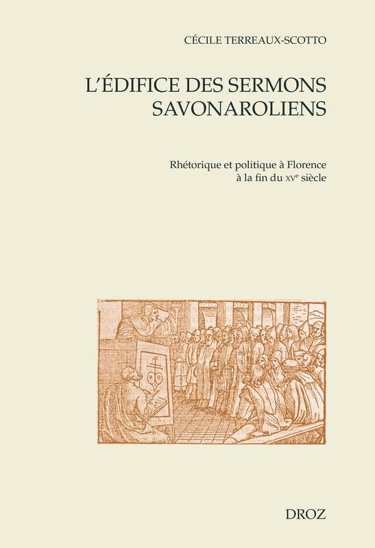 L'édifice des sermons savonaroliens, Rhétorique et politique à Florence à la fin du XVe siècle