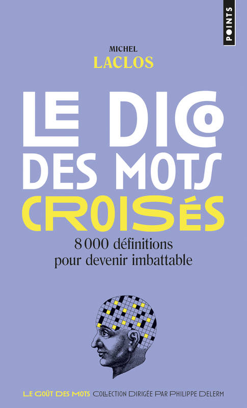 Le Dico des mots croisés, 8000 définitions pour devenir imbattable