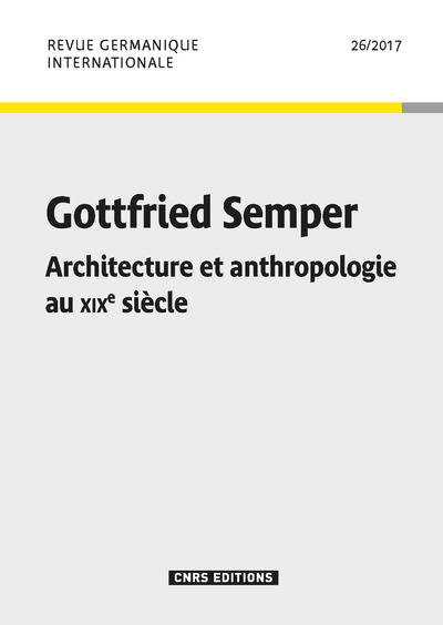 Revue Germanique Internationale - numéro 26 Gottfried Semper 2017