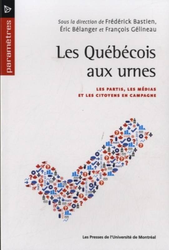 Les Québécois aux urnes, Les partis, les médias et les citoyens en campagne