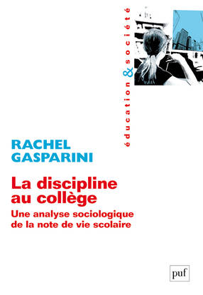 Livres Scolaire-Parascolaire Pédagogie et science de l'éduction La discipline au collège, Une analyse sociologique de la note de vie scolaire Rachel Gasparini