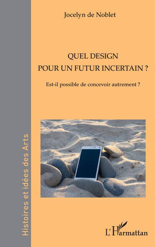 Quel design pour un futur incertain ?, Est-il possible de concevoir autrement ?