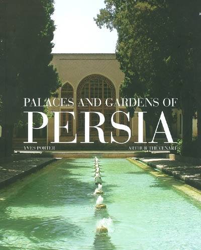 Livres Arts Beaux-Arts Histoire de l'art Palaces and Gardens of Persia Yves Porter, Arthur Thévenart