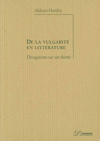 de la vulgarite en litterature, divagations sur un thème