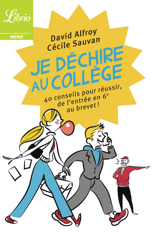 Je déchire au collège, 40 conseils pour réussir, de l’entrée en 6e au brevet !