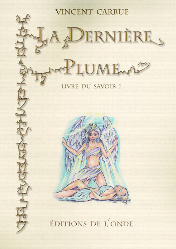 Livre du savoir, 1, La dernière plume - vous y êtes d'un battement d'aile, vous y êtes d'un battement d'aile