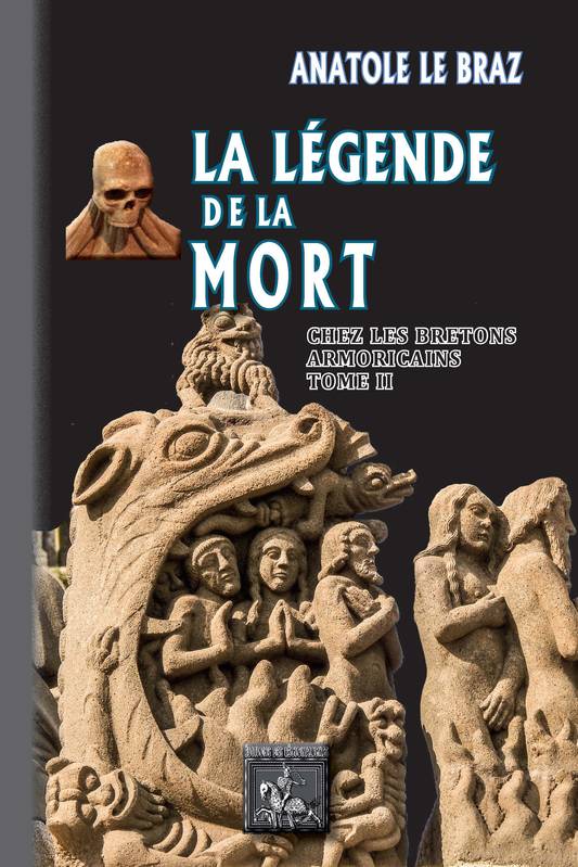 La Légende de la Mort chez les Bretons armoricains (Tome 2), texte intégral avec notes de G. Dottin Anatole Le Braz