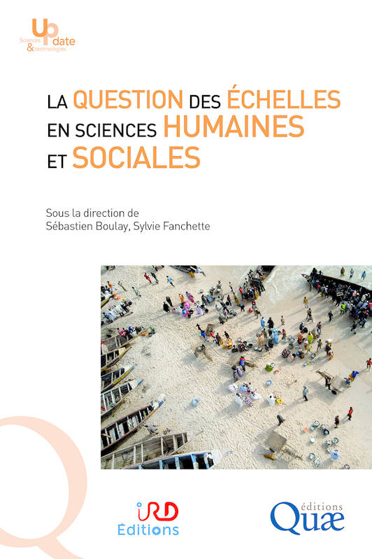 Livres Sciences Humaines et Sociales Sciences sociales La question des échelles en sciences humaines et sociales, En coédition avec IRD Sylvie Fanchette