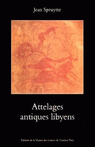 Attelages antiques libyens, archéologie saharienne expérimentale Jean Spruytte, Jürgen F. Kunz, Marceau Gast