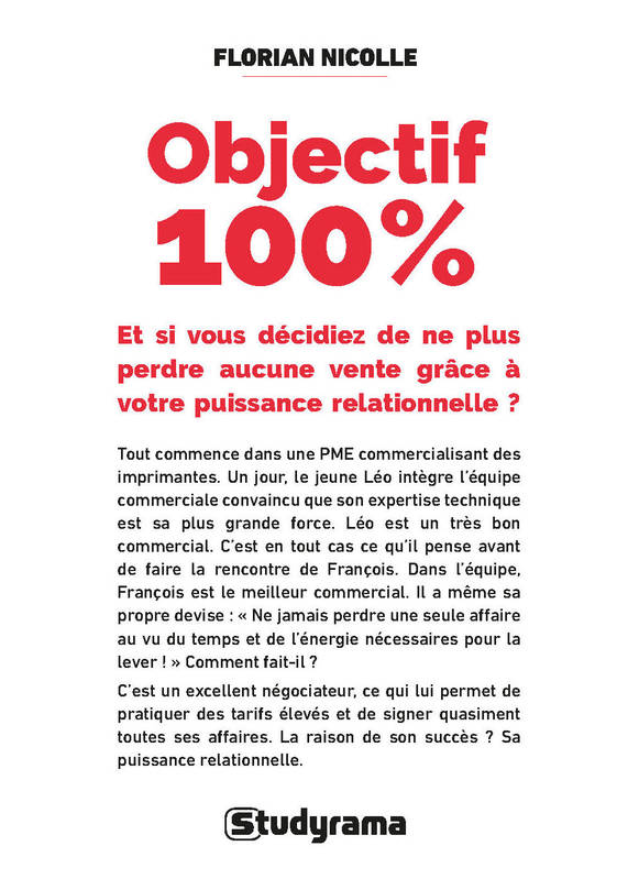 Livres Économie-Droit-Gestion Management, Gestion, Economie d'entreprise Marketing Objectif 100 %, Et si vous décidiez de ne plus perdre aucune vente  grâce à votre puissance relationnelle ? Florian Nicolle