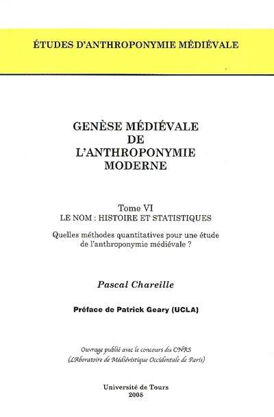 Genèse médiévale de l'anthroponymie moderne, histoire et statistiques, Tome VI, Le nom