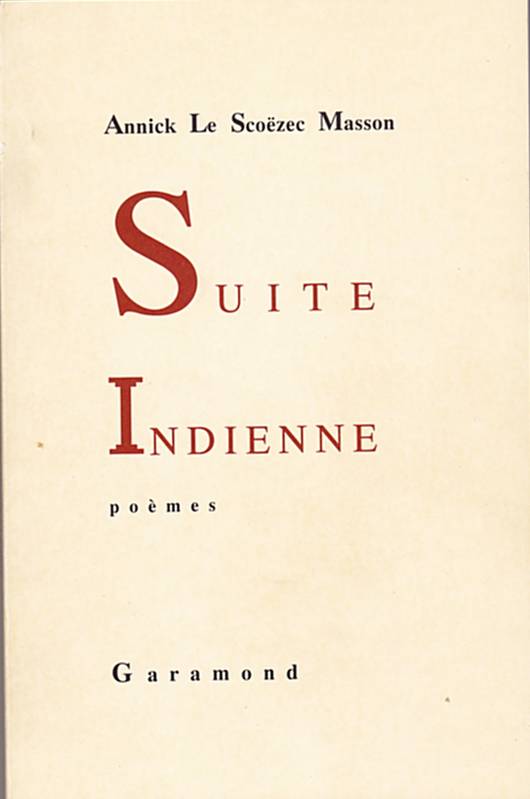 Livres Littérature et Essais littéraires Poésie Suite indienne, poèmes Annick Le Scoëzec Masson