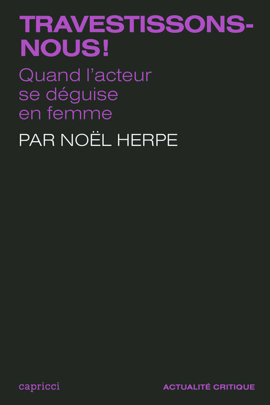 Livres Arts Cinéma Travestissons-nous ! - Quand l'acteur se déguise en femme Noël HERPE