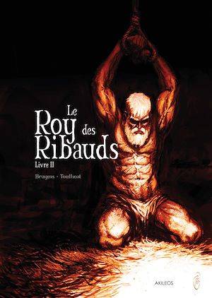 Le Roy des Ribauds T2, Livre II Toulhoat