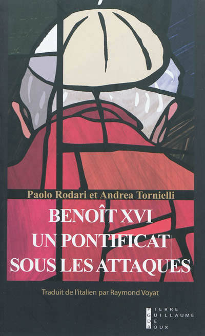 Livres Sciences Humaines et Sociales Actualités Benoît Xvi Un Pontificat Sous Les Attaques Paolo Rodari, Andrea Tornielli