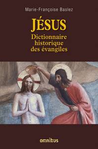 Jésus Dictionnaire historique des évangiles Marie-Françoise Baslez