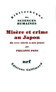 Misère et crime au Japon, Du XVIIe siècle à nos jours Philippe Pons