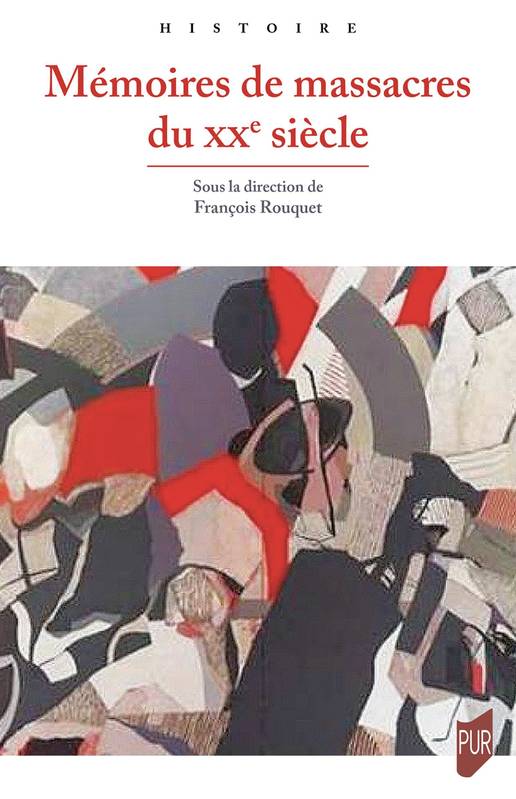 Livres Histoire et Géographie Histoire Histoire générale Mémoires de massacres du XXe siècle François Rouquet