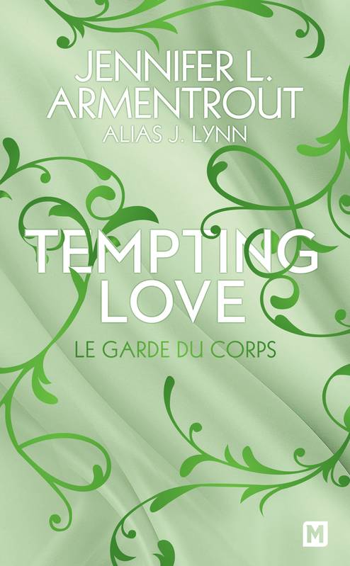 Livres Littérature et Essais littéraires Romance 3, Tempting Love, T3 : Le Garde du corps Jennifer L. Armentrout, J. Lynn