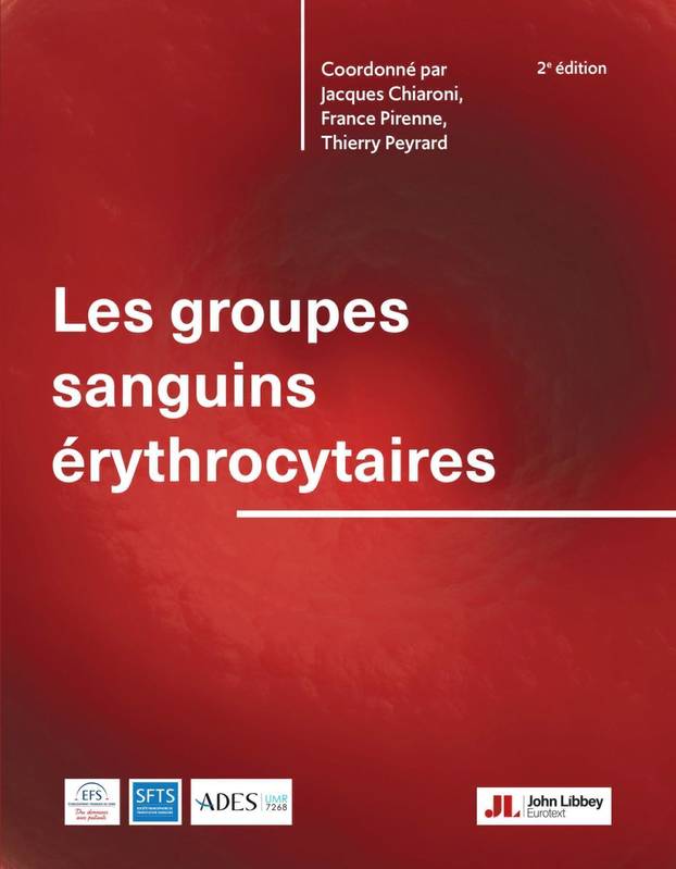 Livres Santé et Médecine Médecine Spécialités Les groupes sanguins érythrocytaires (2e édition) Thierry Peyrard, Claude Chiaroni, France Pirenne