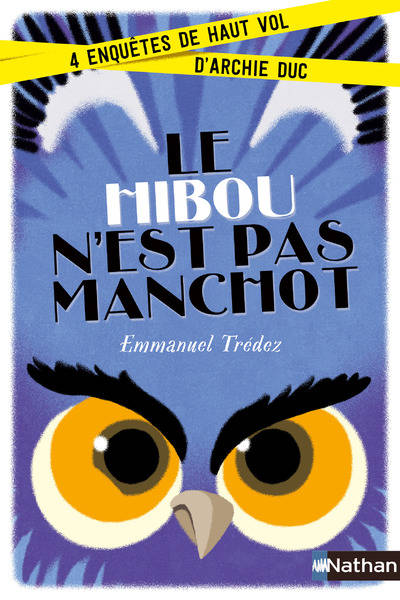 Le Hibou n'est pas manchot:4enquêtes de haut vol d'Archie Duc