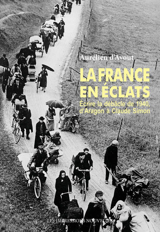 La France en éclats - Écrire la débâcle de 1940, d’Aragon à